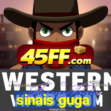 sinais guga